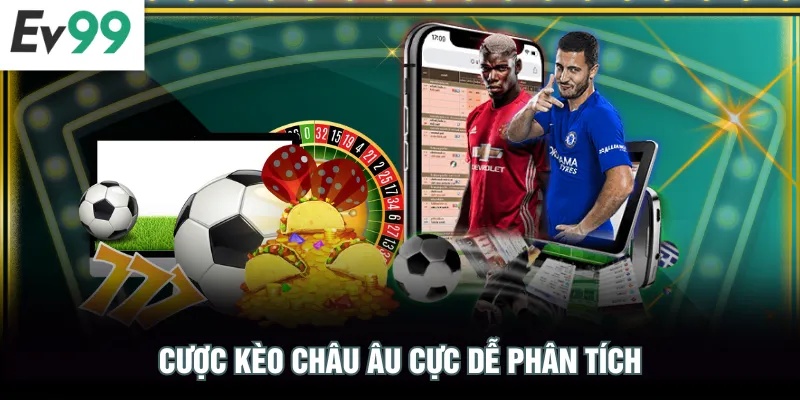Kèo Nhà Cái EV99 Với Bí Quyết Giúp Tăng Tỷ Lệ Thắng Lên 78% Cược kèo châu Âu cực dễ phân tích